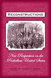 Brown, Thomas J.: Reconstructions: New Perspectives on the Postbellum United States