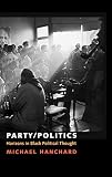 Hanchard, Michael George: Party/politics: Horizons in Black Political Thought