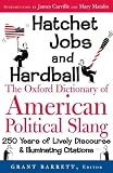 [???]: Hatchet Jobs And Hardball: The Oxford Dictionary Of American Political Slang