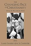 Sanneh, Lamin O.: The Changing Face Of Christianity: Africa, The West, And The World