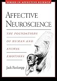 Panksepp, Jaak: Affective Neuroscience: The Foundations Of Human And Animal Emotions Panksepp, Jaak: Affective Neuroscience: The Foundations Of Human And Animal Emotions
