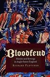 Fletcher, R. A.: Bloodfeud: Murder And Revenge In Anglo-saxon England