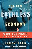Head, Simon: The New Ruthless Economy: Work & Power In The Digital Age Head, Simon: The New Ruthless Economy: Work & Power In The Digital Age
