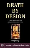 Haney, Craig: Death By Design: Capital Punishment As A Social Psychological System