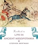 Bertman, Stephen: Handbook To Life In Ancient Mesopotamia