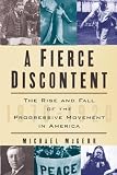 McGerr, Michael: A Fierce Discontent: The Rise And Fall Of The Progressive Movement In America, 1870-1920