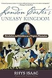 Isaac, Rhys: Landon Carter's Uneasy Kingdom: Revolution And Rebellion on a Virginia Plantation