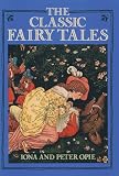 Opie, Iona: The Classic Fairy Tales Opie, Iona: The Classic Fairy Tales