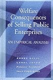 Vogelsang, Ingo: Welfare Consequences of Selling Public Enterprises: An Empirical Analysis Vogelsang, Ingo: Welfare Consequences of Selling Public Enterprises: An Empirical Analysis