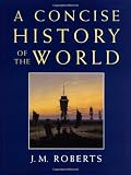 Roberts, J. M.: A Concise History of the World Roberts, J. M.: A Concise History of the World
