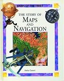 Ganeri, Anita: The Story of Maps and Navigation