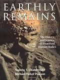 Parker-Pearson, Michael: Earthly Remains: The History and Science of Preserved Human Bodies
