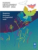 United Nations Development Programme: Human Development Report 2002: Deepening Democracy in a Fragmented World