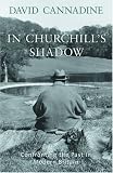 Cannadine, David: In Churchill's Shadow: Confronting the Past in Modern Britain Cannadine, David: In Churchill's Shadow: Confronting the Past in Modern Britain