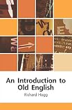 Hogg, Richard: An Introduction to Old English