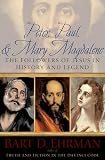 Ehrman, Bart D.: Peter, Paul, And Mary Magdalene: The Followers of Jesus in History And Legend Ehrman, Bart D.: Peter, Paul, And Mary Magdalene: The Followers of Jesus in History And Legend