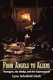 Clark, Lynn Schofield: From Angels to Aliens: Teenagers, the Media, And the Supernatural Clark, Lynn Schofield: From Angels to Aliens: Teenagers, the Media, And the Supernatural
