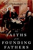 Holmes, David L.: The Faiths of the Founding Fathers