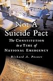Posner, Richard A.: Not a Suicide Pact: The Constitution in a Time of National Emergency