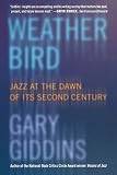 Giddins, Gary: Weather Bird: Jazz at the Dawn of Its Second Century Giddins, Gary: Weather Bird: Jazz at the Dawn of Its Second Century