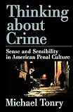 Tonry, Michael: Thinking about Crime: Sense and Sensibility in American Penal Culture