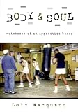 Wacquant, Loic: Body & Soul: Notebooks of an Apprentice Boxer