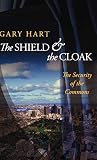 Hart, Gary: The Shield And the Cloak: The Security of the Commons