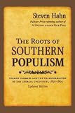 Hahn, Steven: The Roots of Southern Populism: Yeoman Farmers And the Transformation of the Georgia Upcountry, 1850-1890