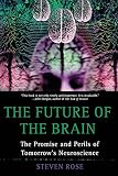 Rose, Steven: The Future of the Brain: The Promise And Perils of Tomorrow's Neuroscience Rose, Steven: The Future of the Brain: The Promise And Perils of Tomorrow's Neuroscience
