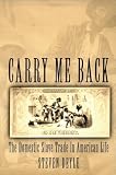 Deyle, Steven: Carry Me Back: The Domestic Slave Trade in American Life
