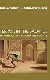 Posner, Eric A.: Terror in the Balance: Security, Liberty, And the Courts Posner, Eric A.: Terror in the Balance: Security, Liberty, And the Courts