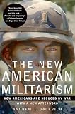 Bacevich, Andrew: The New American Militarism: How Americans Are Seduced By War