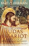 Ehrman, Bart D.: The Lost Gospel of Judas Iscariot: A New Look at Betrayer And Betrayed