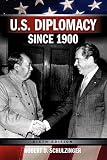 Schulzinger, Robert D.: U.S. Diplomacy Since 1900