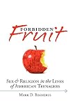 Regnerus, Mark: Forbidden Fruit: Sex & Religion in the Lives of American Teenagers