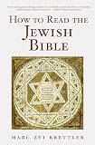 Brettler, Marc Zvi: How to Read the Jewish Bible