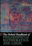 Shapiro, Stewart: The Oxford Handbook of Philosophy of Mathematics and Logic