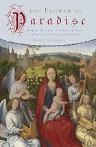 The Flower of Paradise: Marian Devotion and&hellip;