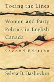 Bashevkin, Sylvia B.: Toeing the Lines: Women and Party Politics in English Canada