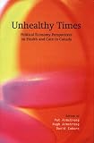 Armstrong, Pat: Unhealthy Times: Political Economy Perspectives on Health and Care in Canada