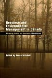 Mitchell, Bruce: Resource and Environmental Management in Canada: Addressing Conflict and Uncertainty Mitchell, Bruce: Resource and Environmental Management in Canada: Addressing Conflict and Uncertainty