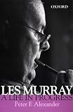 Alexander, Peter F.: Les Murray: A Life in Progress Alexander, Peter F.: Les Murray: A Life in Progress