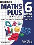 O'Brien, Harry: Maths Plus for Victoria 6 - Achieving and Extending Level 4: Mentals and Homework Activities