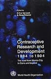 World Health Organization: Contraceptive Research and Development, 1984-1994: The Road from Mexico City to Cairo and Beyond World Health Organization: Contraceptive Research and Development, 1984-1994: The Road from Mexico City to Cairo and Beyond