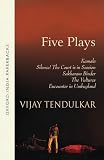 Tendulkar, Vijay: Five Plays