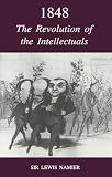 Namier, Lewis B.: 1848: The Revolution of the Intellectuals