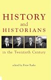 Burke, Peter: History and Historians in the Twentieth Century