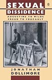 Dollimore, Jonathan: Sexual Dissidence: Augustine to Wilde, Freud to Foucault Dollimore, Jonathan: Sexual Dissidence: Augustine to Wilde, Freud to Foucault