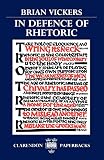 Vickers, Brian: In Defence of Rhetoric Vickers, Brian: In Defence of Rhetoric