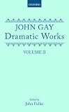 John Gay: Dramatic Works (0198123205) by Gay, John Gay, John: John Gay: Dramatic Works